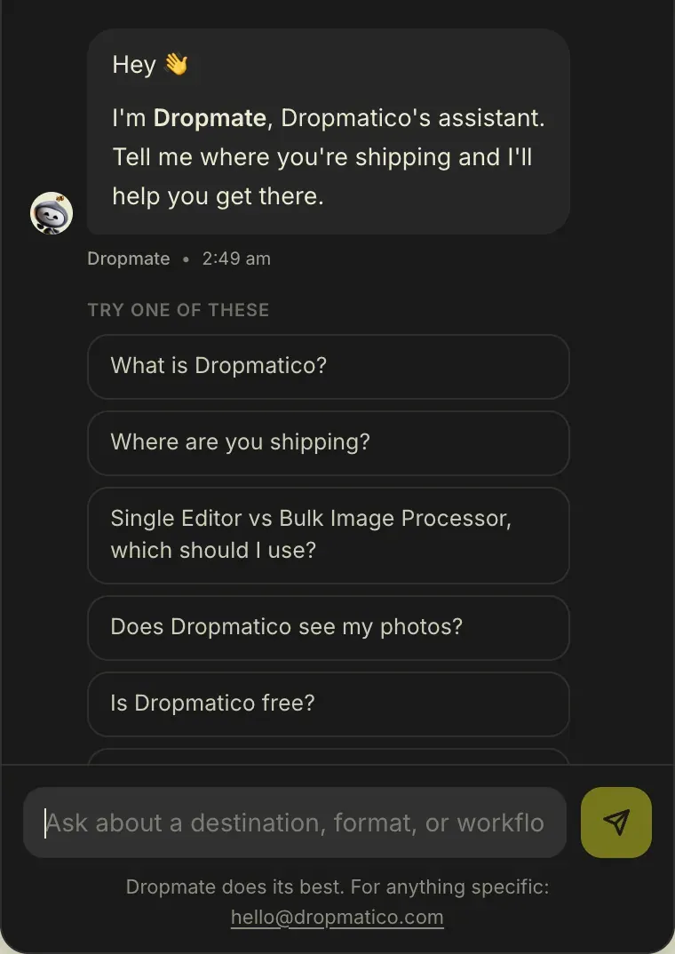 Dropmate’s chat panel: a greeting, “I’m Dropmate, Dropmatico’s assistant. Tell me where you’re shipping and I’ll help you get there.”, above suggested questions such as “Does Dropmatico see my photos?”