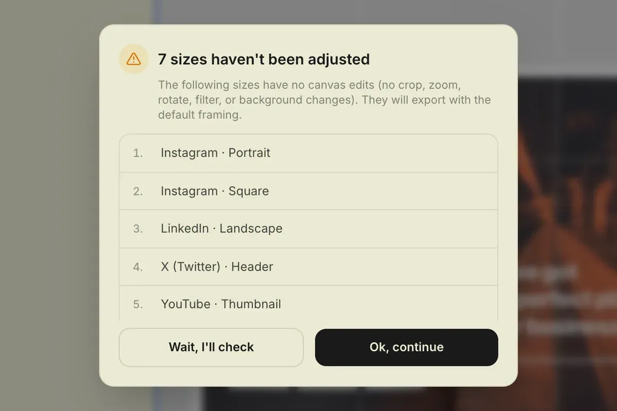 Dialog reading “7 sizes haven’t been adjusted”: the listed sizes have no canvas edits and will export with the default framing, with the buttons “Wait, I’ll check” and “Ok, continue”.